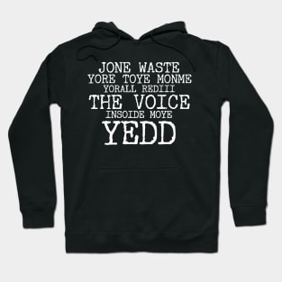 JONE WASTE YORE TOYE MONME YORALL REDIII THE VOICE INSOIDE MOYE YEDD Hoodie